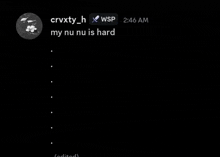 a black and white photo of a person with the words `` my nu nu is hard '' .