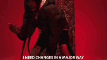 I Need Changes In A Major Way Changes GIF - I Need Changes In A Major Way Changes Need Help GIFs