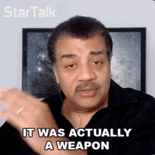 It Was Actually A Weapon Neil Degrasse Tyson GIF