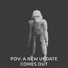 a black and white drawing of a gorilla with the caption " pov a new update comes out "