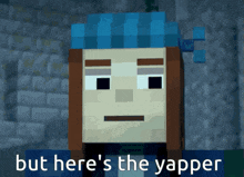 a minecraft character with a blue hat and the words but here 's the yapper