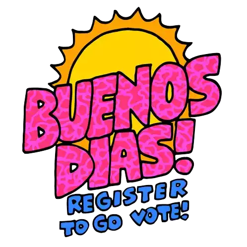 Buenos Dias Good Morning Sticker - Buenos Dias Good Morning Register To Go Vote Stickers