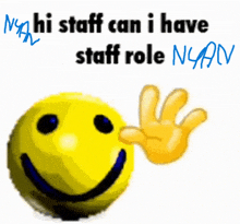 a smiley face with the words " hi staff can i have staff role nyan "