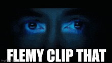 a blurry picture of a person 's face with the words flemy clip that in white letters
