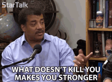 What Doesnt Kill You Makes You Stronger Neil Degrasse Tyson GIF - What Doesnt Kill You Makes You Stronger Neil Degrasse Tyson Startalk GIFs