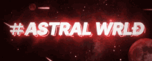 Astral Wrld GIF - Astral Wrld GIFs