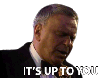 Its Up To You Frank Sinatra Sticker - Its Up To You Frank Sinatra Whatever You Want Stickers