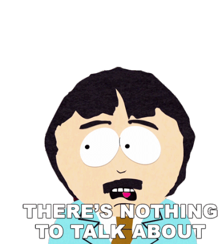 Theres Nothing To Talk About Randy Marsh Sticker - Theres Nothing To Talk About Randy Marsh South Park Stickers
