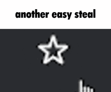 a hand is pointing at a star and the words another easy steal are above it