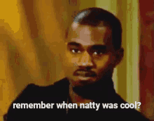 natty unhoodz remember when natty was cool nope shaking head