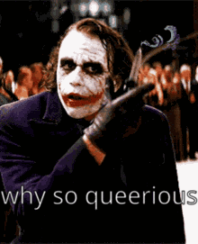 a picture of the joker with the words why so queerious above him