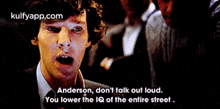 Anderson, Don'T Talk Out Loud.You Lower The Iq Of The Entire Street..Gif GIF - Anderson Don'T Talk Out Loud.You Lower The Iq Of The Entire Street. Yess GIFs