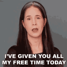 Ive Given You All My Free Time Today Rachel Smith GIF - Ive Given You All My Free Time Today Rachel Smith Rachels English GIFs