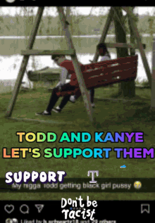 Todd And Kanye Support Them GIF - Todd And Kanye Support Them Dont Be Racist GIFs