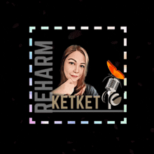 a picture of a woman and a microphone with the words reharm ketket on it