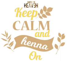 keep calm and henna on keep calm and carry on henna mehendi wedding