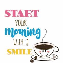 good morning morning coffee coffee lover start your day with a smile