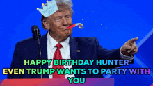 Trump Birthday Trump Wants To Party With You GIF - Trump Birthday Trump Wants To Party With You Hunter GIFs