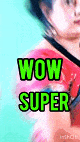 a woman 's face is shown with the words wow super above it