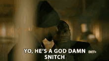 yo hes a goddamn snitch snitch goddamn snitch informer dougie