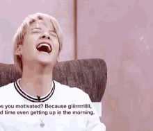 a man is laughing with the words " is you motivated because giiiirrliiii " written below him
