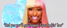 And Yes, You'Ll Get Slapped If You Lookin' Hoe - Nicki Minaj GIF - Hoes Ho Hoe GIFs