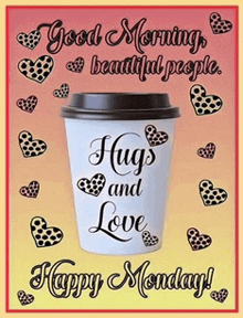a cup of coffee with the words hugs and love on it