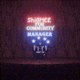 a neon sign that says shigmee for community manager