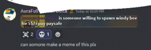 aurafull is someone willing to spawn windy bee for 5 $
