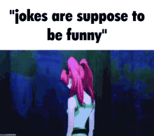 jokes are suppose to be funny
