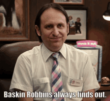 Baskin Robbins Always Finds Out GIF - Baskin Robbins Always Finds Out Dale GIFs