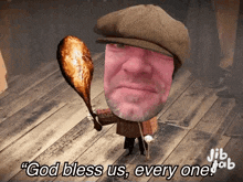 a man in a hat is holding a chicken leg and saying god bless us , every one .