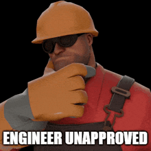 a man wearing a hard hat and goggles with the words engineer unapproved written below him