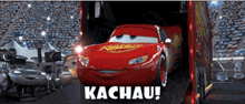 a picture of a lightning mcqueen car with the words kachau below it