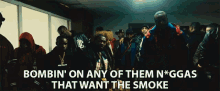 Bombin On Any Of Them Niggas Want The Smoke GIF - Bombin On Any Of Them Niggas Want The Smoke Bombing Them GIFs