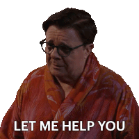 a man wearing glasses and an orange robe says let me help you