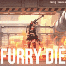 a poster with a woman holding a gun and the words furry die on it