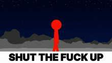 a red stick figure is standing next to a green stick figure with the words shut the fuck up written below it