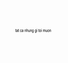 a white background with the words `` co phai toi dang doi hoi qua nhieukhong '' written in black .