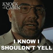 i know i shouldnt yell leonard dave bautista knock at the cabin its bad to yell