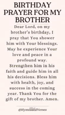 a birthday prayer for my brother dear lord , on my brother 's birthday , i pray that you shower him with your blessings