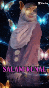 a woman in a hijab is surrounded by butterflies and the words salam kenal