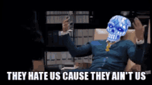 They Hate Us Cause They Aint Us GIF
