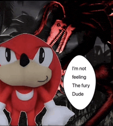 knuckles the echidna with a speech bubble that says i 'm not feeling the fury dude