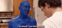I'M Afraid I Just Blue Myself. GIF - Tobias Arrested Development GIFs