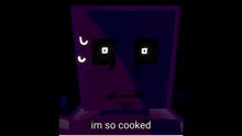 a purple box with a face on it and the words im so cooked
