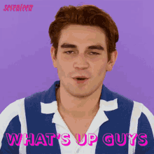 whats up guys kj apa seventeen wazzup hey there