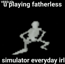 U Playing Fatherless Simulator Everyday Irl Fatherless GIF - U Playing Fatherless Simulator Everyday Irl Fatherless Everyday GIFs