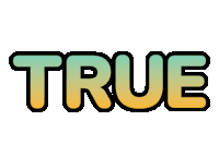 the word true is displayed in green and yellow letters