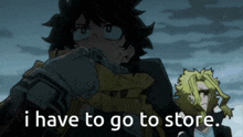 a cartoon character with the words i have to go to store next to him